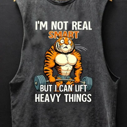 I'm not real smart but I can lift heavy things tiger BOTTOM COTTON TANK